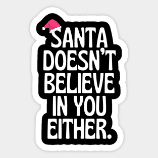 Santa Doesn't Believe In You Either! Sticker